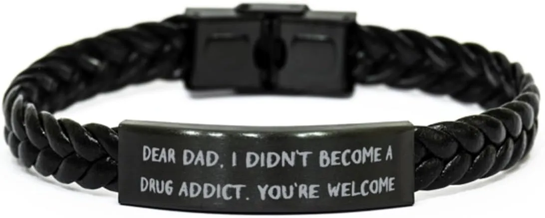 Funny Daddy Braided Leather Bracelet, Dear Dad, I Didn't Become A Drug Addict. You're, Present For Dad, Gag Gifts From Son, Appreciation gifts, Appreciation gift ideas, Appreciation gift baskets,