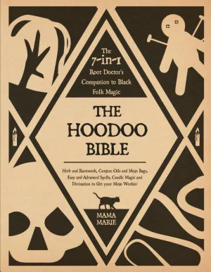 The Hoodoo Bible • The 7-in-1 Root Doctor’s Companion to Black Folk Magic: Herb and Rootwork, Conjure Oils and Mojo Bags, Easy and Advanced Spells, Candle Magic and Divination to Get your Mojo workin’ Paperback – October 29, 2021